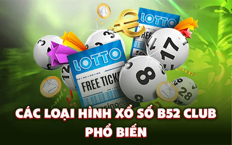 Các loại hình Xổ số B52 Club phổ biến