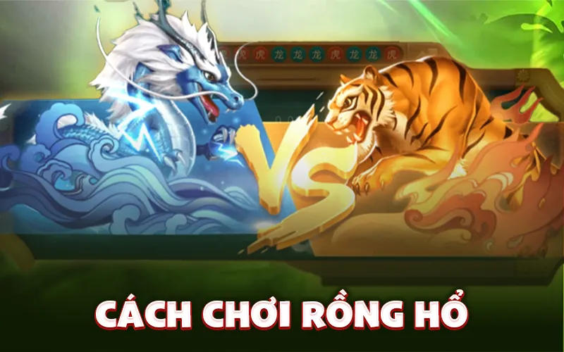 Cách chơi Rồng Hổ