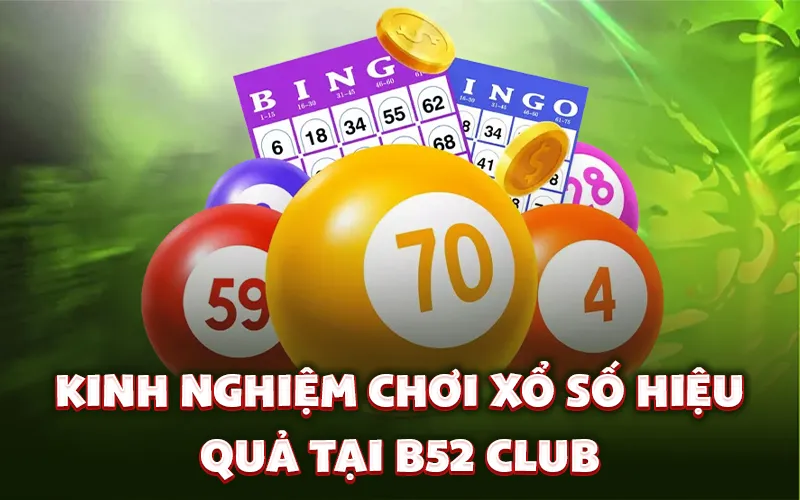 Kinh nghiệm chơi xổ số hiệu quả tại B52 Club