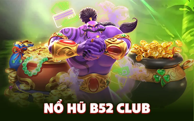 Nổ hũ B52 Club