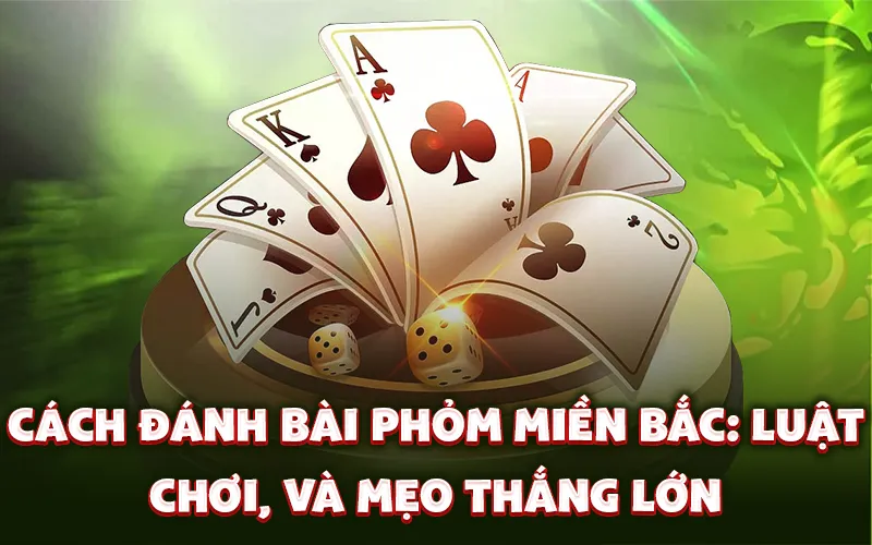 Cách đánh bài Phỏm miền Bắc
