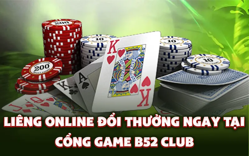 Liêng online đổi thưởng ngay tại cổng game B52 Club