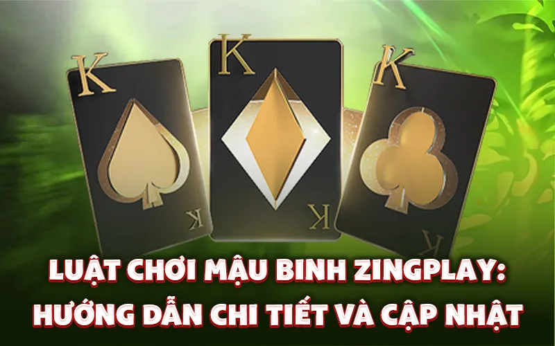 Luật chơi mậu binh ZingPlay: Hướng dẫn chi tiết và cập nhật
