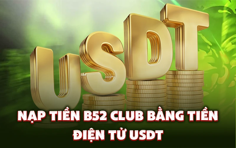 Nạp tiền B52 Club bằng tiền điện tử USDT