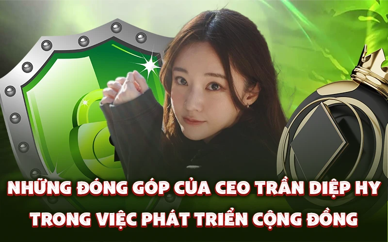 Những đóng góp của CEO Trần Diệp Hy trong việc phát triển cộng đồng