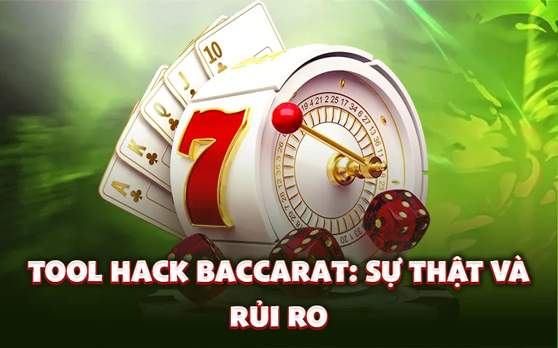 Tool hack baccarat: Sự thật và rủi ro